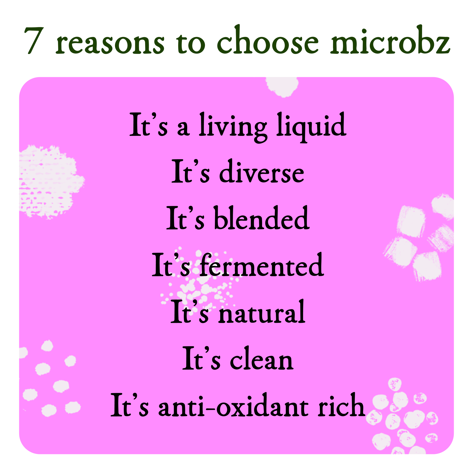 Illustration that says 7 reasons to choose microbz. It's a living liquid, it's diverse, it's blended, it's fermented, it's natural, it's clean, it's anti-oxidant rich, its probiotics for your gut